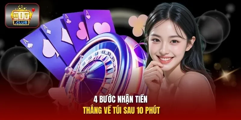 4 bước nhận tiền thắng về túi sau 10 phút