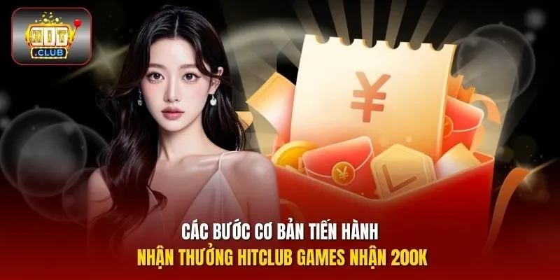 Các bước cơ bản tiến hành nhận thưởng HITCLUB games nhận 200K