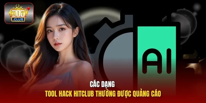 Các dạng tool hack HITCLUB thường được quảng cáo