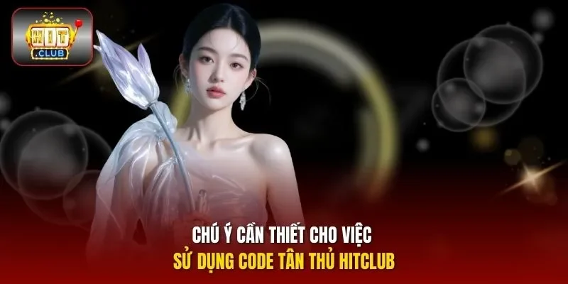 Chú ý cần thiết cho việc sử dụng code tân thủ HITCLUB 
