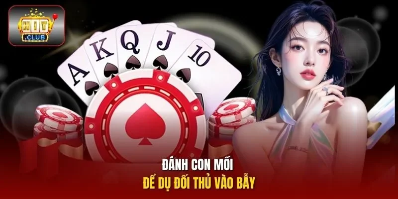 Đánh con mồi để dụ đối thủ vào bẫy