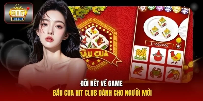 Đôi nét về game Bầu Cua Hit Club dành cho người mới