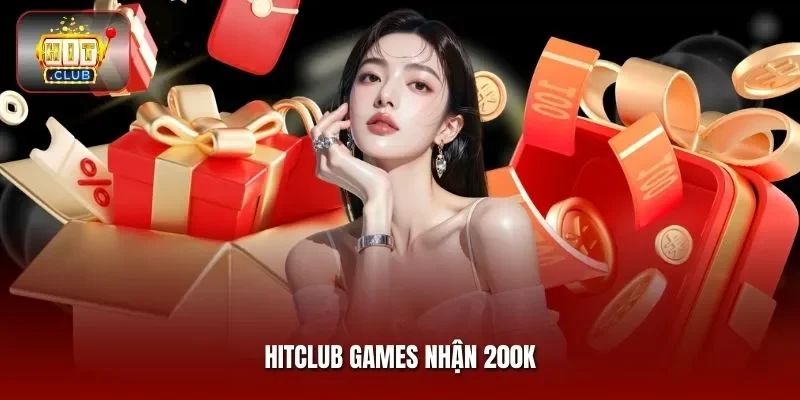 HITCLUB games nhận 200K