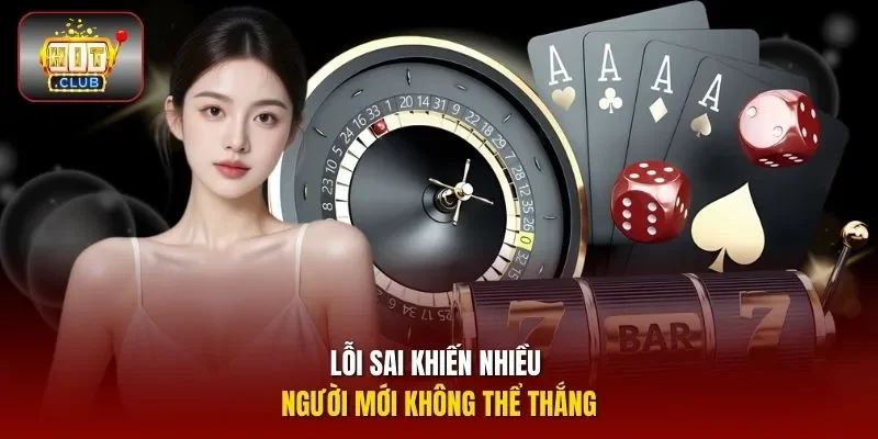 Lỗi sai khiến nhiều người mới không thể thắng
