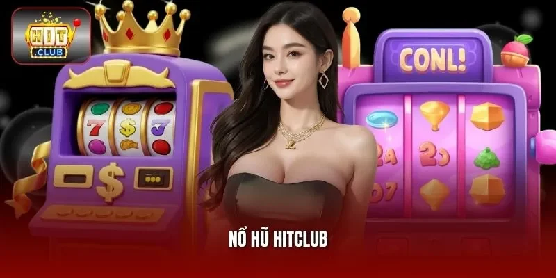 Nổ hũ HITCLUB