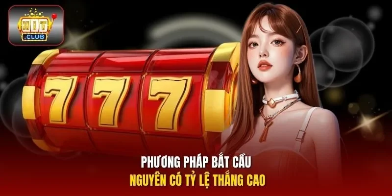 Phương pháp bắt cầu nguyên có tỷ lệ thắng cao