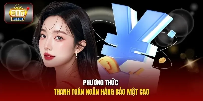 Phương thức thanh toán ngân hàng bảo mật cao