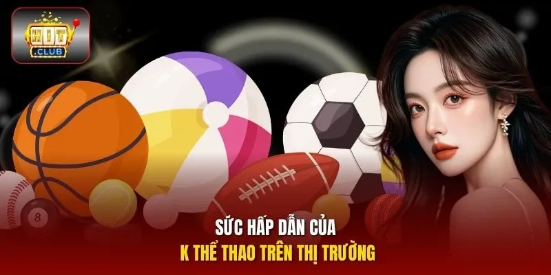 Sức hấp dẫn của K thể thao trên thị trường 